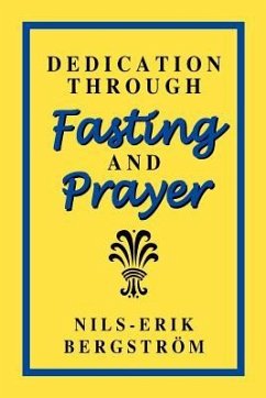 Dedication Through Fasting and Prayer - Bergstrom, Nils-Erik