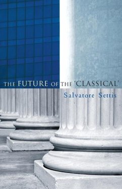 The Future of the Classical - Settis, Salvatore; Cameron, Allan
