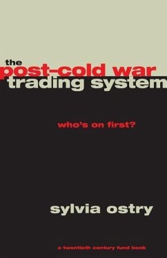 The Post-Cold War Trading System: Who's on First? - Ostry, Sylvia