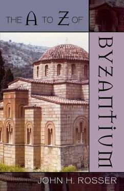 The to Z of Byzantium - Rosser, John H.