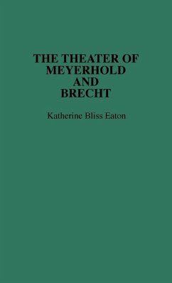 Theatre of Meyerhold and Brecht - Eaton, Katherine Bliss
