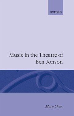 Music in the Theatre of Ben Jonson - Chan, Mary