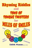 Rhyming Riddles and Tons of Tongue Twisters for Miles of Smiles Rhyming Riddles and Tons of Tongue Twisters for Miles of Smiles