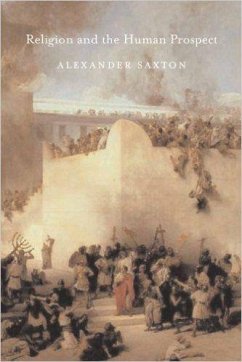 Religion and the Human Prospect - Saxton, Alexander