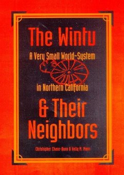 The Wintu & Their Neighbors: A Very Small World-System in Northern California - Chase-Dunn, Christopher; Mann, Kelly M.