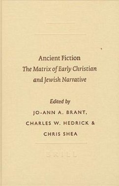 Ancient Fiction: The Matrix of Early Christian and Jewish Narrative - Herausgeber: Brant, Jo-Ann A. Shea, Chris Hedrick, Charles W. , Jr.