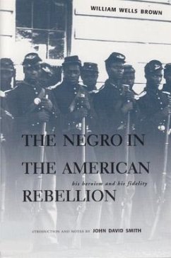 The Negro in the American Rebellion: His Heroism and His Fidelity - Brown, William Wells