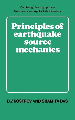 Principles of Earthquake Source Mechanics - Kostrov, B. V.; Das, Shamita; B. V., Kostrov