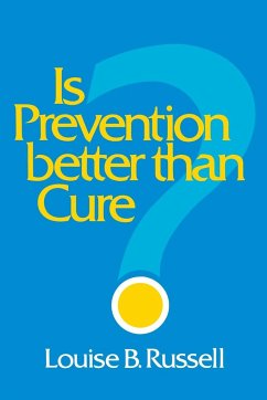 Is Prevention Better than Cure? - Russell, Louise B.