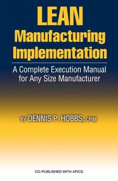 Lean Manufacturing Implementation Guide: Proven Step-By-Step Techniques for Achieving Success - Hobbs, Dennis