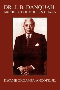 Dr. J. B. Danquah - Okoampa-Ahoofe Jr., Kwame