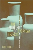 The authority of everyday objects - Betts, Paul