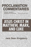 Jesus Christ in Matthew, Mark, and Luke: The New Testament Witnesses for Preaching