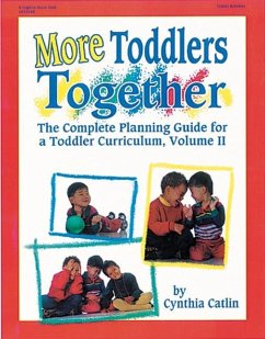 More Toddlers Together: The Complete Planning Guide for a Toddler Curriculum Vol. 2 - Catlin, Cynthia