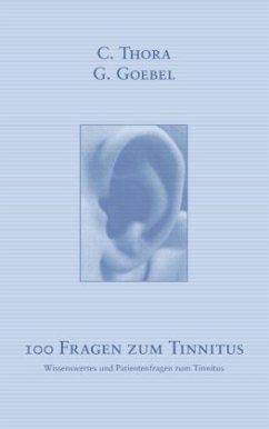 100 Fragen zum Tinnitus - Thora, C.;Goebel, G.