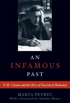 An Infamous Past: E.M. Cioran and the Rise of Fascism in Romania - Petreu, Marta
