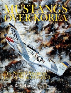 Mustangs Over Korea: The North American F-51 at War 1950-1953 - McLaren, David R.