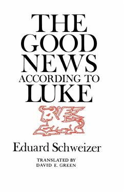 The Good News According to Luke - Schweizer, Eduard
