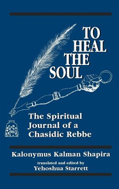 To Heal the Soul - Shapira, Kalonymus Kalman