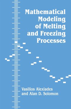 Mathematical Modeling of Melting and Freezing Processes - Alexiades, Vasilios; Alexiades, V.; Alexiades V