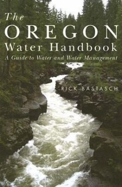 The Oregon Water Handbook: A Guide to Water and Water Management - Bastasch, Rick