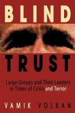Blind Trust: Large Groups and Their Leaders in Times of Crisis and Terror