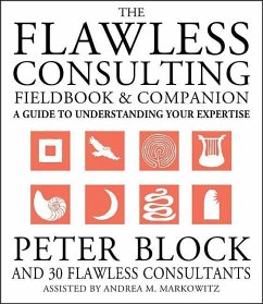 The Flawless Consulting Fieldbook and Companion - Block, Peter; Markowitz, Andrea