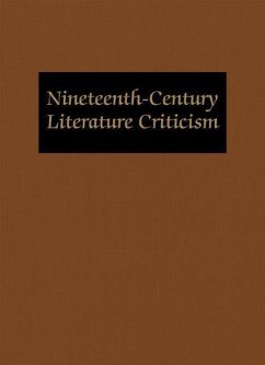 Nineteenth-Century Literature Criticism: Excerpts from Criticism of the Works of Nineteenth-Century Novelists, Poets, Playwrights, Short-Story Writers