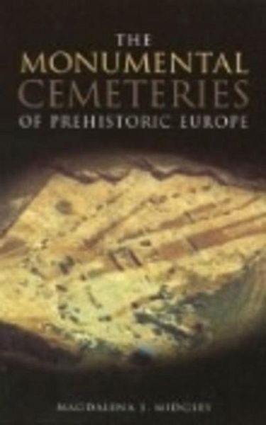 The Monumental Cemeteries of Prehistoric Europe The Monumental Cemeteries of Prehistoric Europe