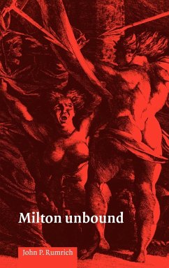 Milton Unbound - Rumrich, John P.