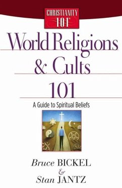 World Religions and Cults 101 - Bickel, Bruce; Jantz, Stan