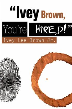 Ivey Brown, You're Hired! - Brown, Ivey Lee Jr.; Brown Jr, Ivey Lee