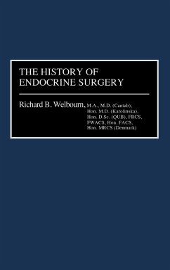 The History of Endocrine Surgery - Welbourn, R. B.; Welbourn, Richard B.; Friesen, Stanley R.