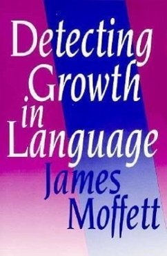 Detecting Growth in Language - Moffett, James Moffett Moffett, Lisa