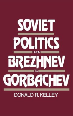 Soviet Politics from Brezhnev to Gorbachev - Kelley, Donald