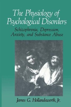 The Physiology of Psychological Disorders - Hollandsworth, James G.
