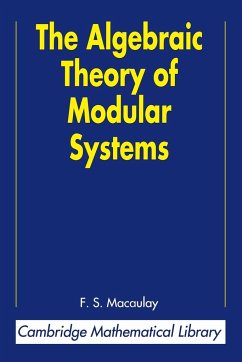 The Algebraic Theory of Modular Systems - Macaulay, F. S.