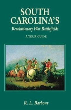 South Carolina's Revolutionary War Battlefields: A Tour Guide - Barbour, R.