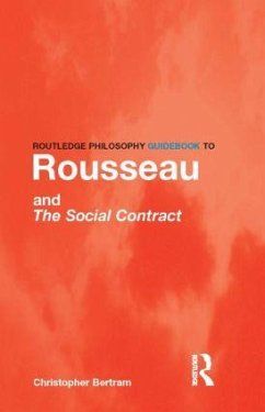 Routledge Philosophy GuideBook to Rousseau and the Social Contract - Bertram, Christopher