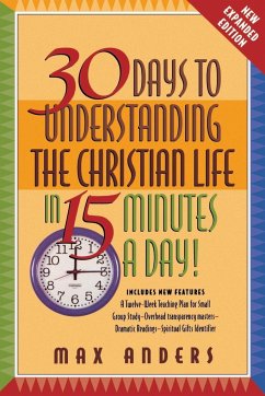 30 Days to Understanding the Christian Life in 15 Minutes a Day! - Anders, Max E.; Thomas Nelson Publishers
