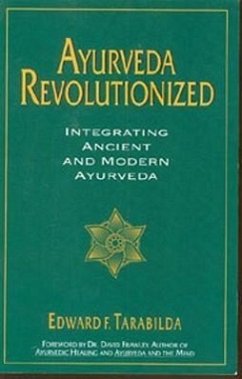 Ayurveda Revolutionized: Integrating Ancient and Modern Ayurveda. - Tarabilda, Edward