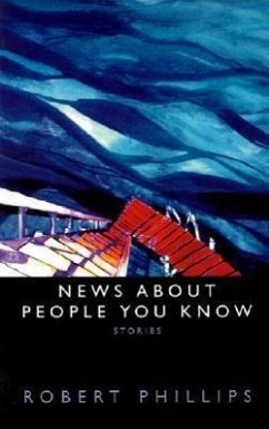 News about People You Know: Stories - Phillips, Robert