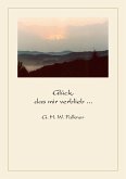 Glück, das mir verblieb ... Glück, das mir verblieb ...