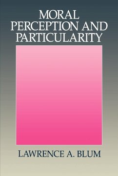 Moral Perception and Particularity - Blum, Lawrence A.
