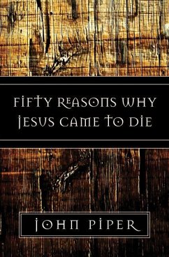 Fifty Reasons Why Jesus Came to Die - Piper, John