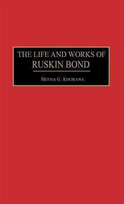 The Life and Works of Ruskin Bond - Khorana, Meena