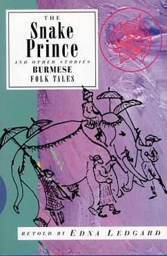 Snake Prince and Other Stories: Burmese Folk Tales - Ledgard, Edna