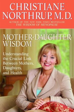 Mother-Daughter Wisdom: Understanding the Crucial Link Between Mothers, Daughters, and Health - Northrup, Christiane