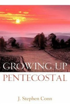 Growing Up Pentecostal - Conn, J. Stephen