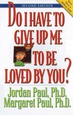 Do I Have to Give Up Me to Be Loved by You: Second Edition
